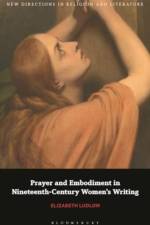 Prayer and Embodiment in Nineteenth-Century Women’s Writing af Dr Elizabeth (Anglia Ruskin University Ludlow