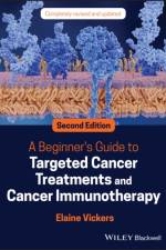 A Beginner's Guide to Targeted Cancer Treatments and Cancer Immunotherapy af Elaine (University of Manchester) Vickers