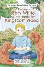 The Return of Henry White and the Battle for Kingscott Wood af Ian Cox