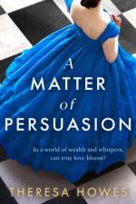 A Matter of Persuasion af Theresa Howes