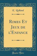 Rimes Et Jeux de lEnfance (Classic Reprint) af E. Rolland