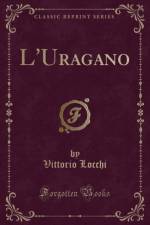 L'Uragano (Classic Reprint) af Vittorio Locchi