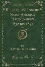 Reise in das Innere Nord-America in den Jahren 1832 bis 1834, Vol. 2 (Classic Reprint) af Maximilian zu Wied