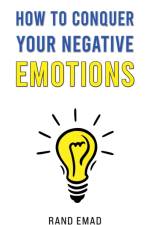 How to Conquer Your Negative Emotions af Rand Emad