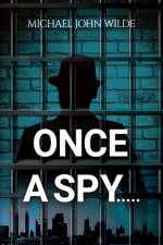 Once a Spy..... af Michael John Wilde