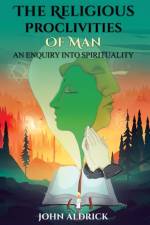 The Religious Proclivities of Man af John Aldrick