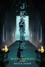 Jezebel: The AI That Took Me Back In Time af Dalica Jasser