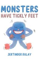 Monsters Have Tickly Feet af Jertinder Dulay