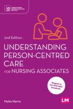 Understanding Person-Centred Care for Nursing Associates af Myles Harris