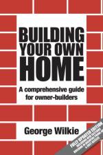 Building Your Own Home: A Comprehensive Guide for Owner-Builders af George Wilkie