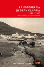 La Fotografia en Gran Canaria: 1840 - 1940 / Photography in Gran Canaria af Gabriel Betancor