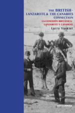 The British Connection to Lanzarote & The Canaries / La Conexion Britania Con Lanzarote Y Canarias af Larry Yaskiel