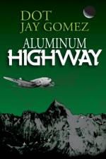 Aluminum Highway af Dot Jay Gomez