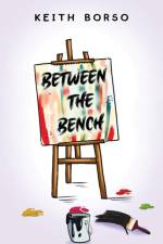 Between the Bench af Keith Borso