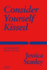 Consider Yourself Kissed af Jessica Stanley