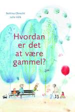 Hvordan er det at være gammel? af Bettina Obrecht