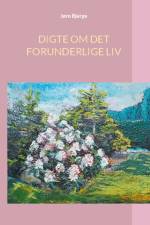 DIGTE OM DET FORUNDERLIGE LIV