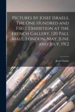 Pictures by Josef Israels. The one Hundred and First Exhibition at the French Gallery, 120 Pall Mall, London, May, June and July, 1912 af Jozef Israels