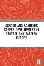 Gender and Academic Career Development in Central and Eastern Europe af Anna M. Gorska