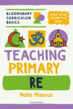 Bloomsbury Curriculum Basics: Teaching Primary RE af Naila Missous