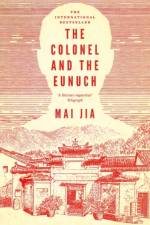 The Colonel and the Eunuch af Mai Jia