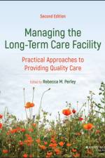 Managing the Long-Term Care Facility af Rebecca M. Perley