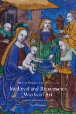 The Wyvern Collection: Medieval and Renaissance Works of Art af Paul Williamson