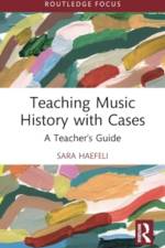 Teaching Music History with Cases af Sara Haefeli