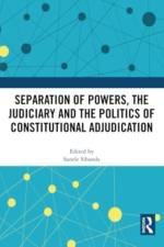 Separation of Powers, the Judiciary and the Politics of Constitutional Adjudication