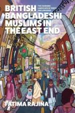 British Bangladeshi Muslims in the East End af Fatima Rajina