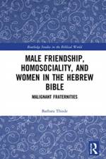 Male Friendship, Homosociality, and Women in the Hebrew Bible af Barbara (University of North Carolina Thiede