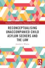 Reconceptualising Unaccompanied Child Asylum Seekers and the Law af Jennifer L. (Director Whelan