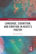 Language, Cognition, and Emotion in Keats's Poetry af Katrina Brannon