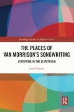 The Places of Van Morrison’s Songwriting af Geoff Munns