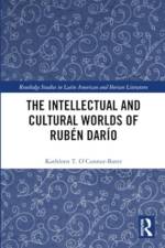 The Intellectual and Cultural Worlds of Ruben Dario af Kathleen T. O’Connor-Bater