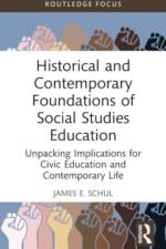 Historical and Contemporary Foundations of Social Studies Education af James E. Schul