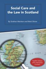 Social Care and the Law in Scotland af Siobhan Maclean