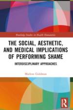 The Social, Aesthetic, and Medical Implications of Performing Shame