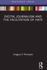 Digital Journalism and the Facilitation of Hate af Gregory P. Perreault
