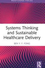 Systems Thinking and Sustainable Healthcare Delivery af Ben Y.F. (The Hong Kong Polytechnic University Fong
