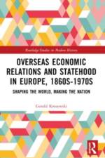Overseas Economic Relations and Statehood in Europe, 1860s–1970s af Gerold Krozewski