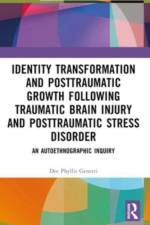Identity Transformation and Posttraumatic Growth Following Traumatic Brain Injury and Posttraumatic Stress Disorder af Dee Phyllis Genetti
