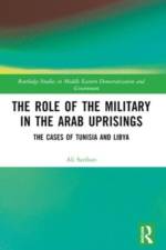 The Role of the Military in the Arab Uprisings af Ali Sarihan
