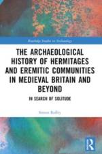 An Archaeological History of Hermitages and Eremitic Communities in Medieval Britain and Beyond af Simon Roffey