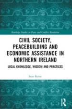 Civil Society, Peacebuilding, and Economic Assistance in Northern Ireland af Sean (Manitoba University Byrne
