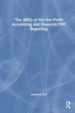 The ABCs of Not-For-Profit Accounting and Financial/990 Reporting af Laurence Scot