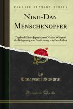 Niku-Dan Menschenopfer: Tagebuch Eines Japanischen Of?ziers Wahrend der Belagerung und Ersturmung von Port Arthur (Classic Reprint) af Tadayoshi Sakurai