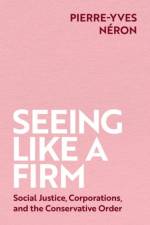 Seeing Like a Firm af Pierre-Yves (Associate Professor of Social and Political Philosophy Neron
