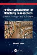 Project Management for Scholarly Researchers af Adedeji B. (Air Force Institute of Technology Badiru