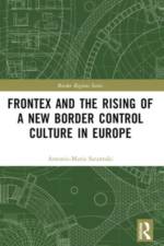 Frontex and the Rising of a New Border Control Culture in Europe af Antonia-Maria Sarantaki